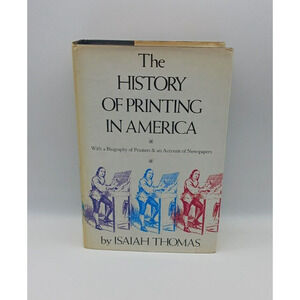 The History of Printing in America Biography of Printers Newpapers Isaiah Thomas